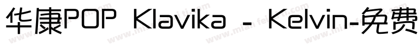 华康POP Klavika - Kelvin字体转换